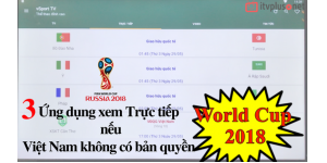 3 Ứng Dụng Xem WORLD CUP 2018 Tốt Nhất