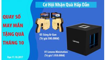 Chương Trình Quay Số May Mắn Tặng 1 Box Lenovo Ministation (1950.000đ) và 5 súng Ar Gun (trị giá 500k) Tháng 10