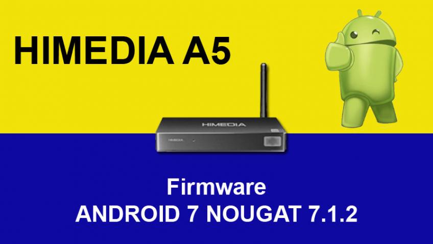 [Chia Sẻ] Firmware Himedia A5 Android 7.1.2 - Chào Xuân 2018